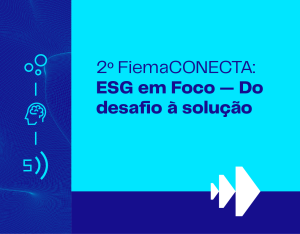 2º FiemaCONECTA: ESG em Foco — Do desafio à solução