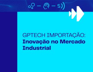 GPTECH IMPORTAÇÃO — Inovação no Mercado Industrial