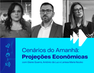 CENÁRIOS DO AMANHÃ: PROJEÇÕES ECONÔMICAS