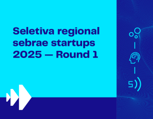 Seletiva Regional Sebrae Startups 2025 — Round 1